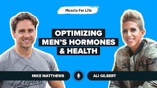 Ali Gilbert on Optimizing Men’s Hormones and Health