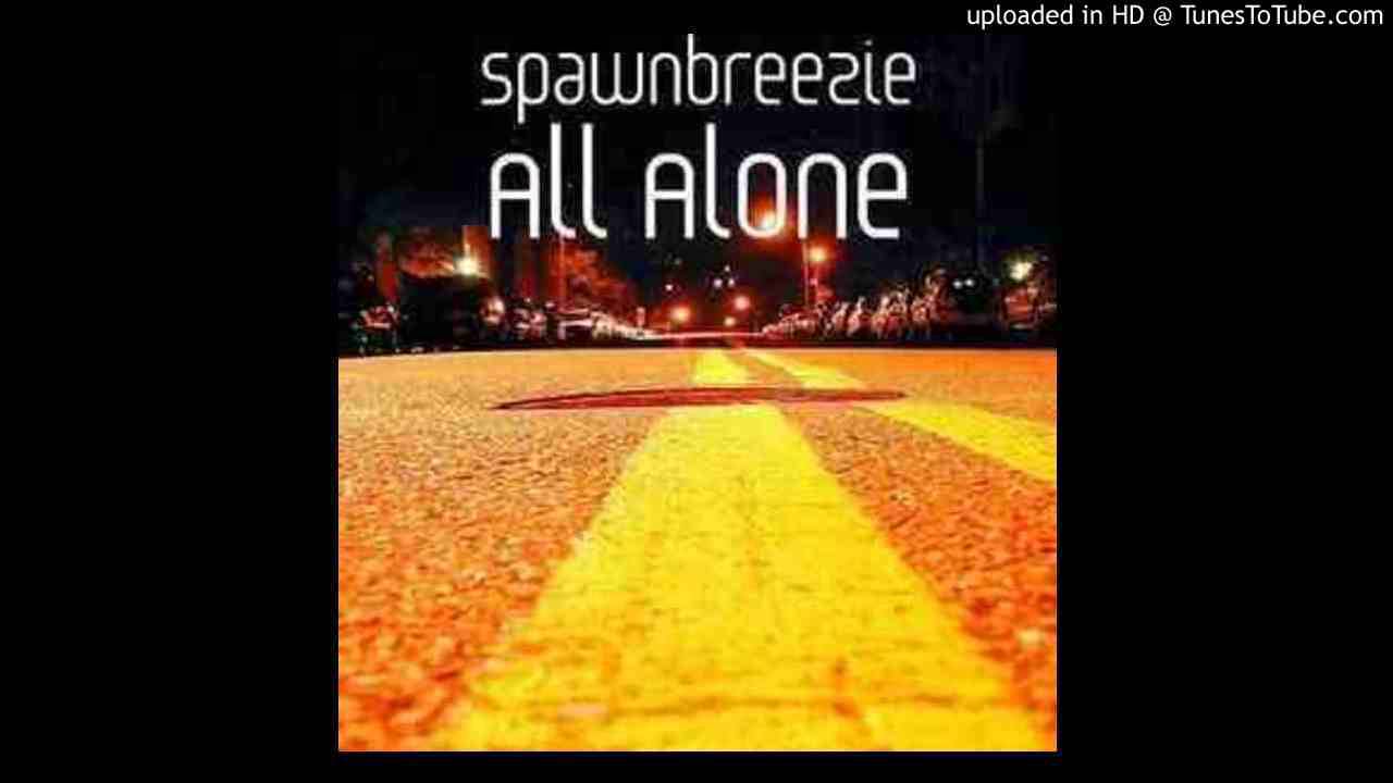 Spawnbreezie - All Alone (Single)