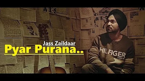 Pyar Purana | Jass Zaildaar | New Punjabi Song | Mix Singh | Lyrics | Latest Punjabi Songs 2018