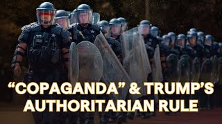 How “Copaganda” Is Helping Expand Trump’s Authoritarian Rule | Lever Time