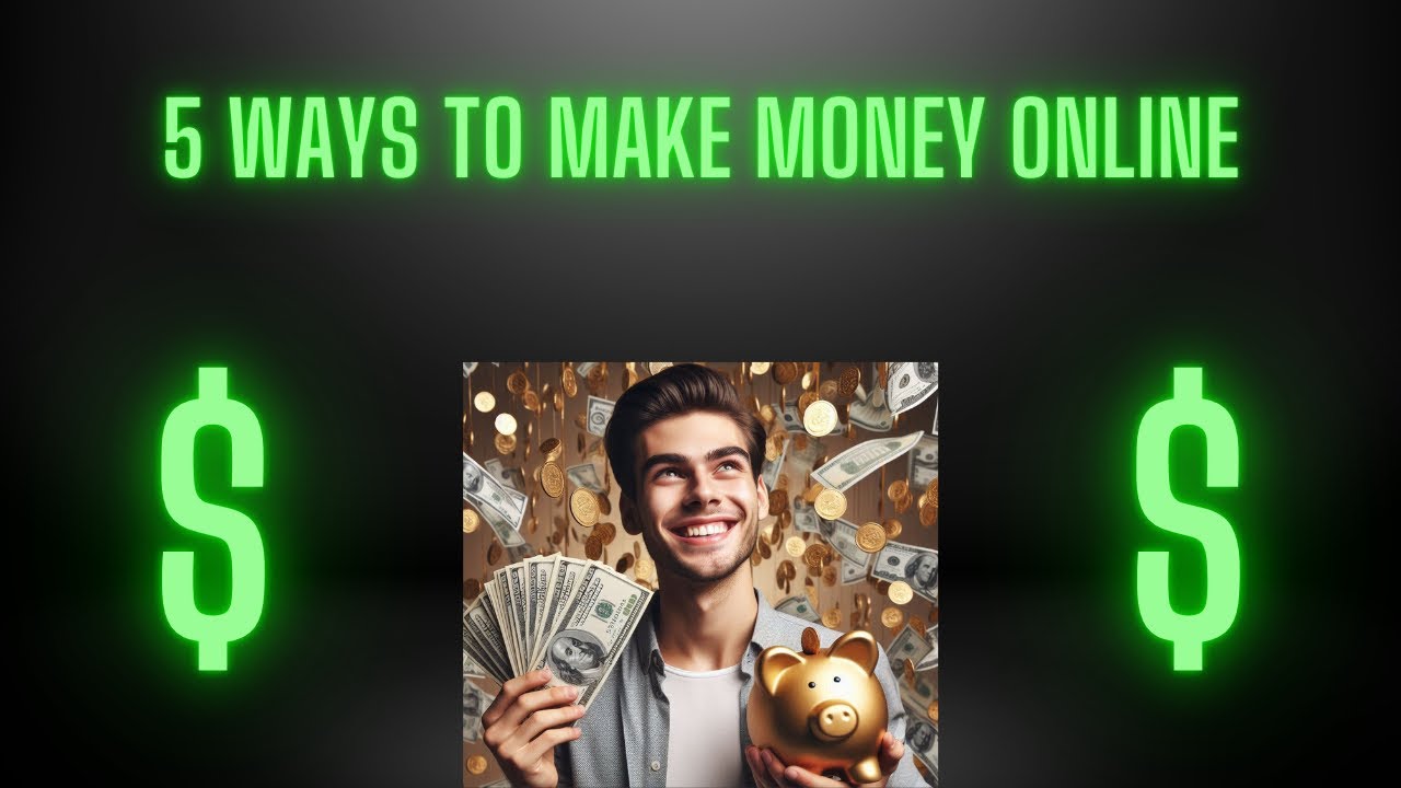 5 ways to make MONEY online! - YouTube
