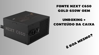 Unboxing Da Fonte Nzxt C650, 650W, 80 Plus D - Oem