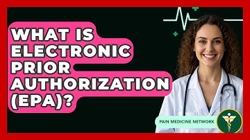 What Is Electronic Prior Authorization (ePA)? - Pain Medicine Network