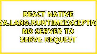 react native java.lang.RuntimeException: No server to serve request (2 Solutions!!)
