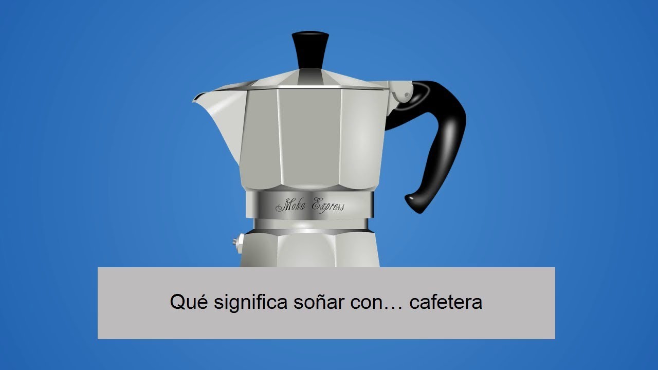 Qué significa soñar con… cafetera YouTube