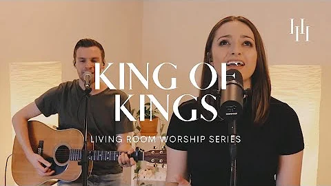 King Of Kings - Hillsong Worship (Living Room Worship Cover) || Holly Halliwell