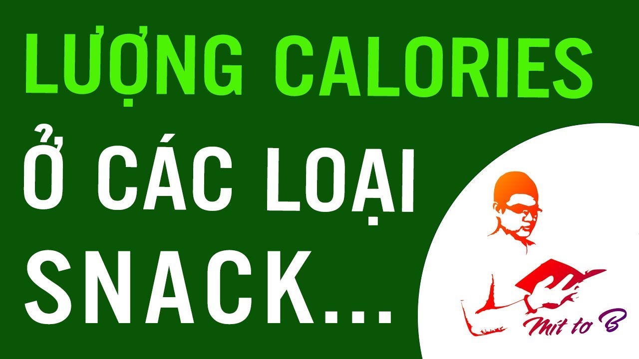 Lượng Calories (Kcal) Trong Các Loại Bánh Snack Quen Thuộc