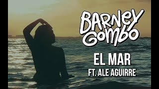 Video thumbnail of "Barney Gombo - "El Mar" ft. Ale Aguirre"