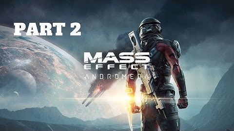 First Contact Mass Effect Andromeda Walkthrough Part 2