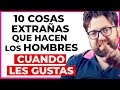 10 cosas extrañas que TODO HOMBRE hace cuando LE GUSTA una MUJER