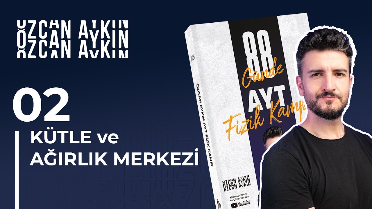 Kütle ve Ağırlık Merkezi - 2 | 88 Günde AYT Fizik Kampı | 30. Gün | 2025