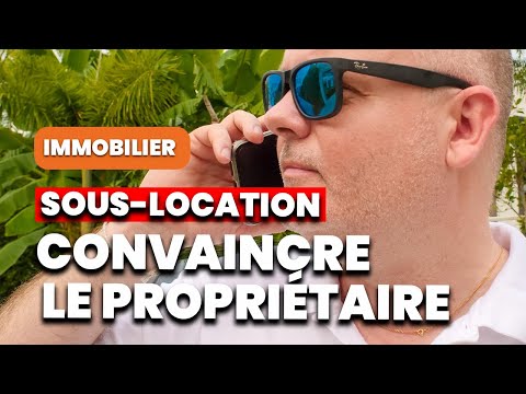 Sous-location : 2 x méthodes SIMPLES pour convaincre le propriétaire.