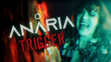 Anaria - "Trigger" (Official Video)