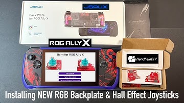 NEW Rog Ally X JSAUX RGB Backplate and HandheldDIY TMR Hall Joysticks Install and Calibration