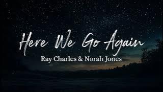 Here We Go Again - Ray Charles feat. Norah Jones (Lyrics)