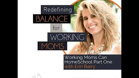 Working Moms Can HomeSchool Part One with Erin Barry
