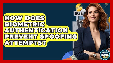 How Does Biometric Authentication Prevent Spoofing Attempts? - Ask Your Bank Teller
