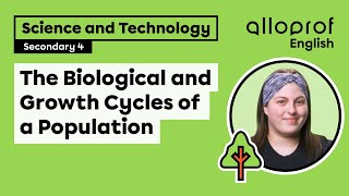 The Biological and Growth Cycles of a Population | Science and Technology | Alloprof