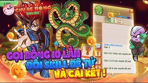 Ngọc Rồng Online - Gọi Rồng 10 Lần Để Đổi Skill Đệ Tử Và Cái Kết