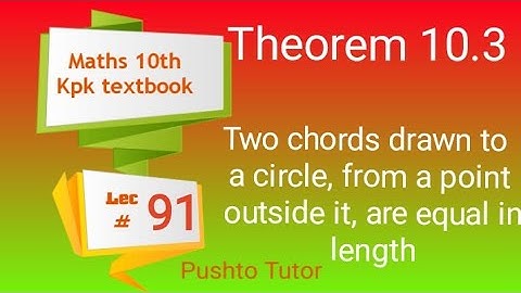 Theorem 10.3 , Maths 10th ,  Lecture 89 ,Two chords drawn to a circle from a point outside the circl