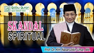 Skandal Spiritual - Prof. Dr. KH. Nasaruddin Umar, MA