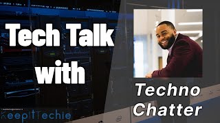 E29: Tech Talk w/ Techno Chatter on Cyber Security