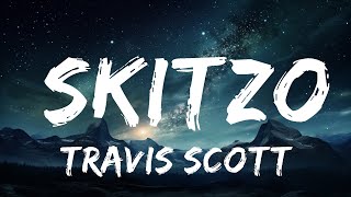 Travis Scott - SKITZO (Lyrics) Ft. Young Thug  | 15p Lyrics/Letra