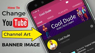 How to Change YouTube Channel Art/Cover photo on Android & iOS