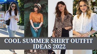 Cool summer shirt outfit ideas 2022/ stylish shirt looks for women