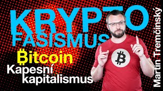 Martin Tremčinský | Bitcoin: Kapesní kapitalismus - Kryptofašismus
