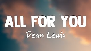 All For You - Dean Lewis {Lyrics Video} 🍁