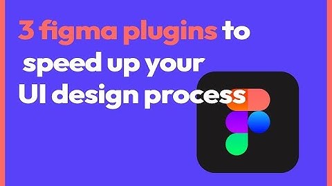 best 3 figma plugins to fasten your UI design process 2023