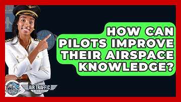 How Can Pilots Improve Their Airspace Knowledge? - Air Traffic Insider