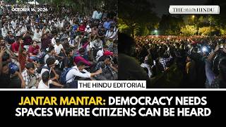 Can democracy function without visible spaces for public protest | The Hindu Editorial