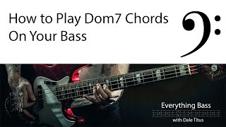 How to Play Dom7 Chords on Your Bass