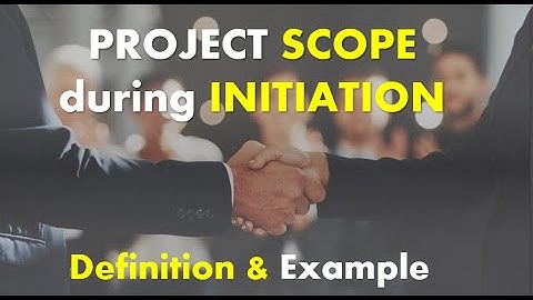 The myth of Scope during Project Initiation | What is required and Example