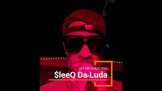 Sleeq Da Luda - Free Verse Let Me Hold You. Bouyon 2025