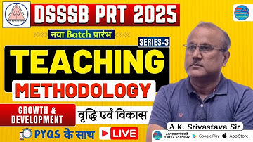 DSSSB PRT | TEACHING METHODOLOGY (TM) GROWTH & DEVELOPMENT | CLASS-3 | A.K SRIVASTAVA SIR #dsssbtm