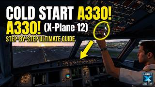 How to Cold Start the Airbus A330 (X-Plane 12 Tutorial)
