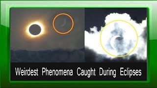 Weirdest Phenomena Caught During Eclipses