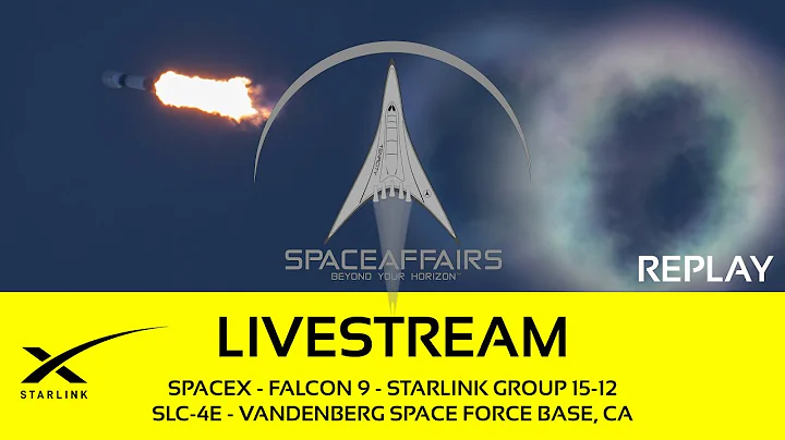 Go! - SpaceX - Falcon 9 - Starlink 15-12 - SLC-4E - Vandenberg SFB - Space Affairs Live