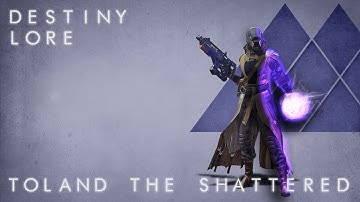Destiny Lore: Toland, The Shattered
