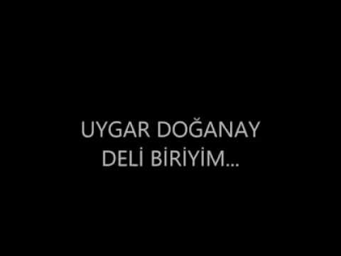 Uygar DOĞANAY - Deli Biriyim (Official Video) 2o15