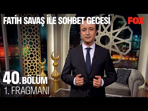 Fatih Savaş ile Sohbet Gecesi 40. Bölüm 1. Fragmanı