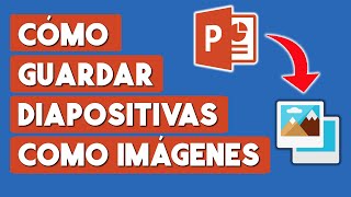 Como Guardar Diapositivas de Power Point como Imagenes