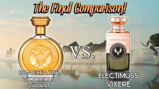 THE FINAL COMPARISON! BOADICEA THE VICTORIOUS VALIANT VS ELECTIMUSS VIXERE FRAGRANCE REVIEW