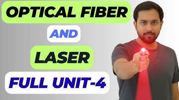 Fiber Optics and Laser | AKTU Engineering Physics Unit 4 | One Shot Complete Lecture 2025 🔥