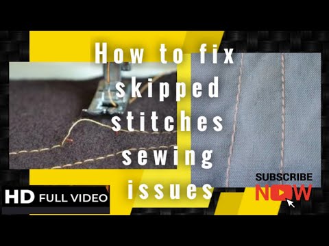 How to fix skipped stitches sewing issues | Troubleshooting | Sewing Mechanic Tutorial