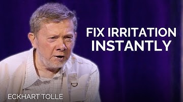 How to Stop Feeling Irritated Instantly | Eckhart Tolle