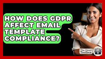 How Does GDPR Affect Email Template Compliance? - TheEmailToolbox.com